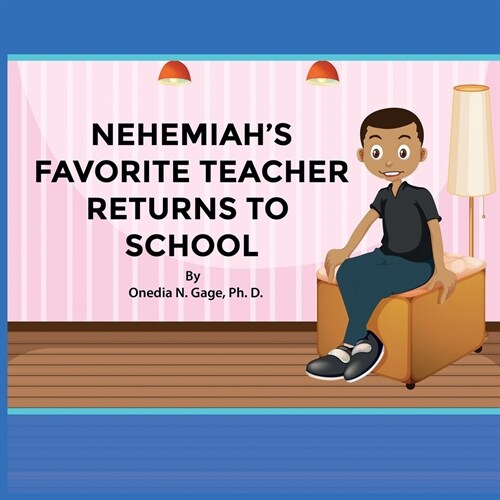 Nehemiahs Favorite Teacher Returns to School (Paperback)