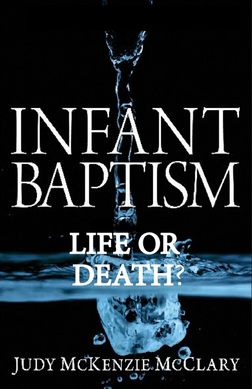 Infant Baptism - Life or Death? (Paperback)
