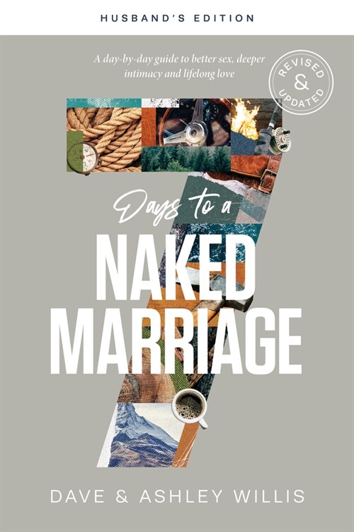 7 Days to a Naked Marriage Husbands Edition: A Day-By-Day Guide to Better Sex, Deeper Intimacy, and Lifelong Love (Paperback)