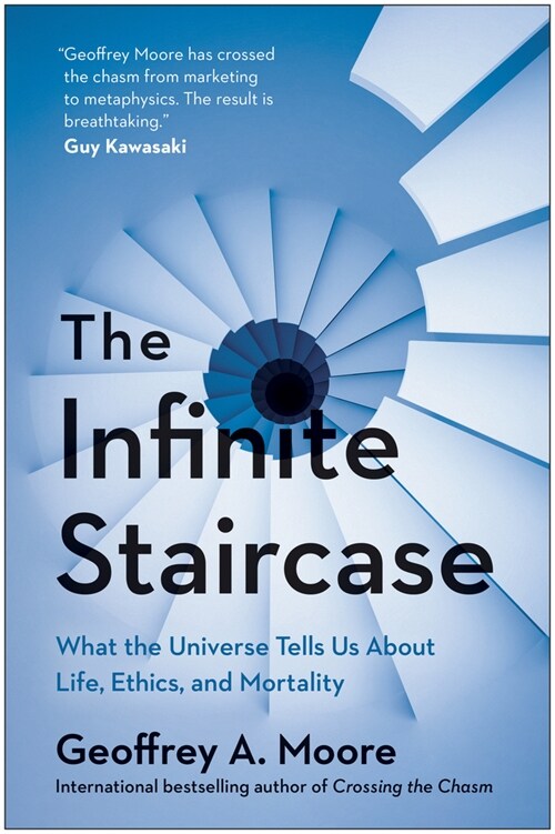 The Infinite Staircase: What the Universe Tells Us about Life, Ethics, and Mortality (Hardcover)