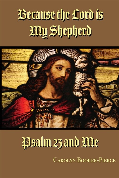 Because the Lord is My Shepherd: Psalm 23 and Me (Paperback)