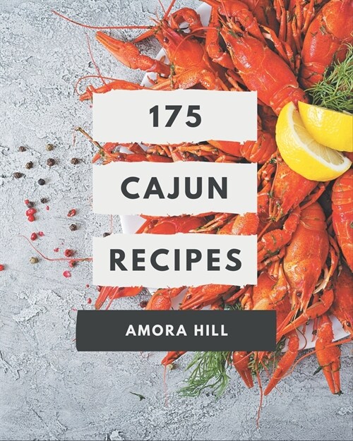 175 Cajun Recipes: An Inspiring Cajun Cookbook for You (Paperback)