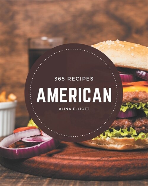 365 American Recipes: Lets Get Started with The Best American Cookbook! (Paperback)