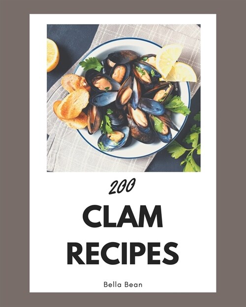 200 Clam Recipes: Keep Calm and Try Clam Cookbook (Paperback)