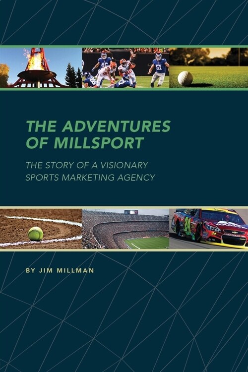 The Adventures of Millsport: The Story of a Visionary Sports Marketing Agency (Paperback)