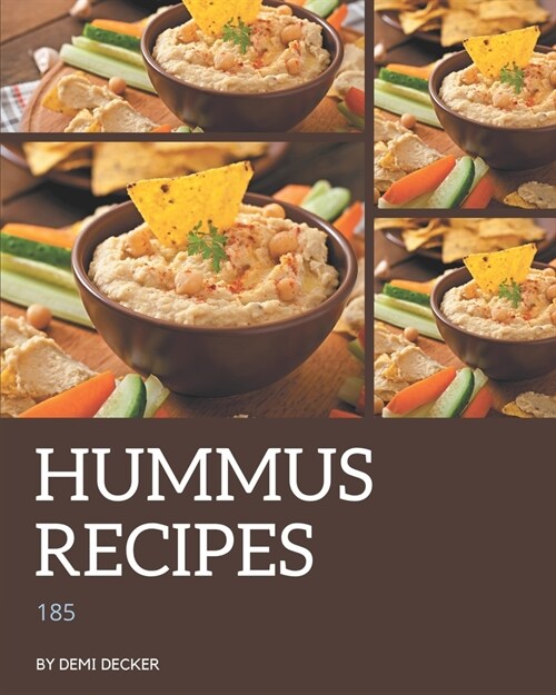 185 Hummus Recipes: A Timeless Hummus Cookbook (Paperback)