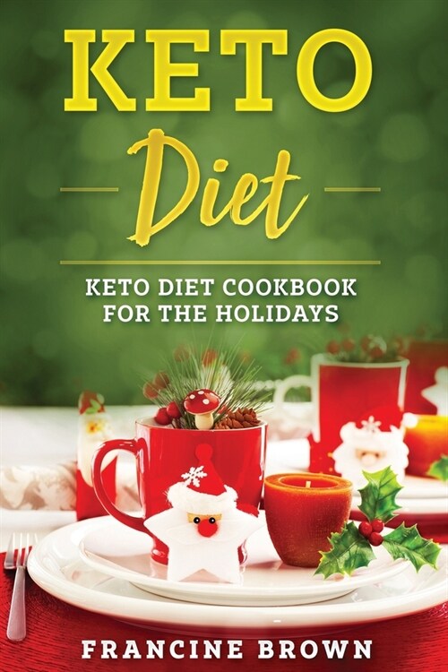 Keto Diet: Keto Diet Cookbook For The Holidays (Paperback)