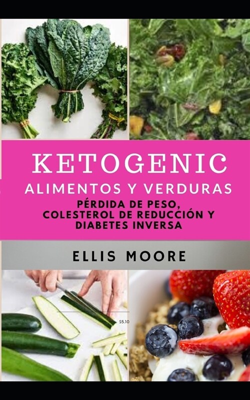 Ketogenic Alimentos Y Verduras: P?dida de peso, colesterol de Reducci? y diabetes Inversa ( SPANISH EDITION) (Paperback)