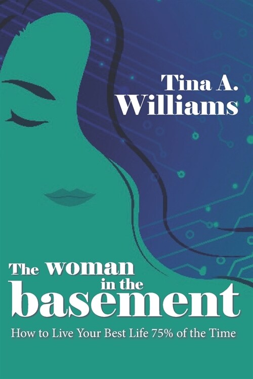 The Woman in the Basement: How to Live Your Best Life 75% of the Time (Paperback)