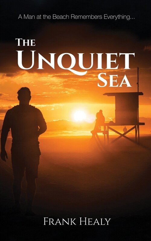 The Unquiet Sea: A Man at the Beach Remembers Everything (Paperback)