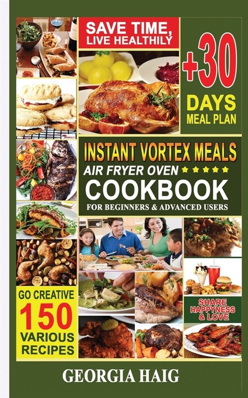 INSTANT VORTEX Meals AIR FRYER OVEN COOKBOOK For Beginners and Advanced Users: LOW BUDGET FRIENDLY QUICK RECIPES BOOK, AMAZING HEALTHY SKINNYTASTE MEA (Paperback)