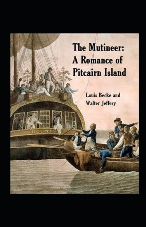 The Mutineer: A Romance of Pitcairn Island Illustrated (Paperback)