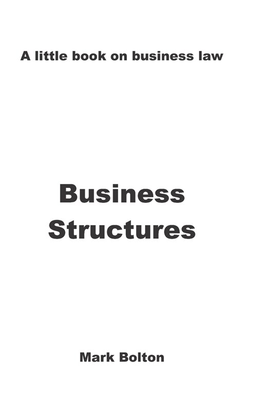 Business Structures: a little book on business law (Paperback)