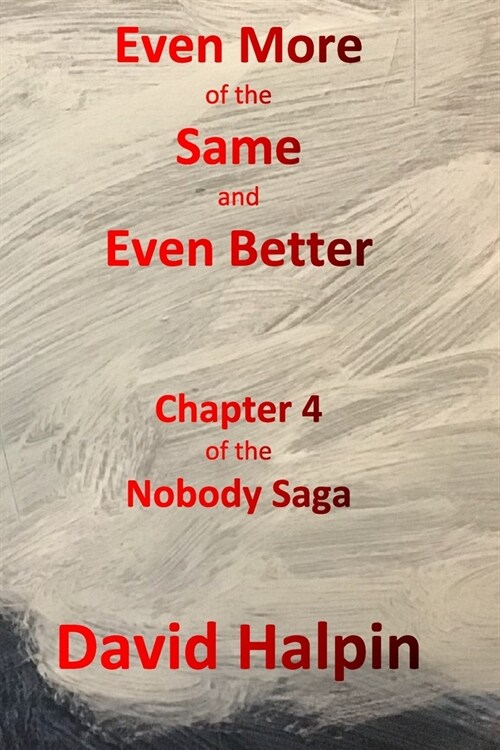 Even More of the Same and Even Better: Chapter 4 of the Nobody Saga (Paperback)