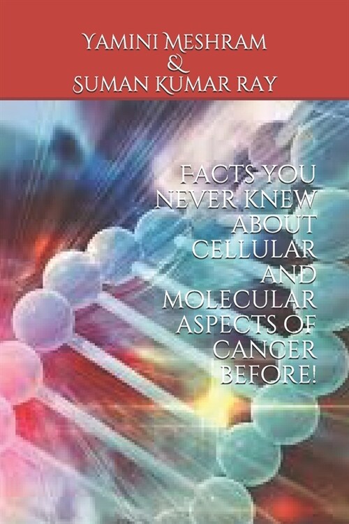 Facts you never knew about cellular and molecular aspects of cancer before! (Paperback)