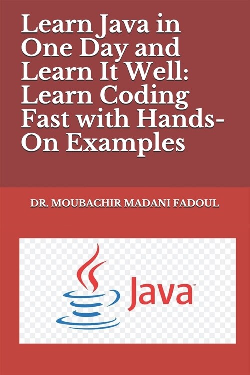 Learn Java in One Day and Learn It Well: Learn Coding Fast with Hands-On Examples (Paperback)