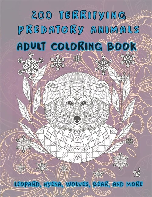 200 Terrifying Predatory Animals - Adult Coloring Book - Leopard, Hyena, Wolves, Bear, and more (Paperback)