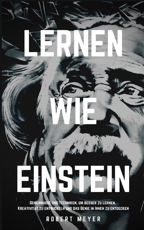 Lernen Wie Einstein: Geheimnisse und Techniken, um besser zu lernen, Kreativit? zu entwickeln und das Genie in Ihnen zu entdecken (Paperback)