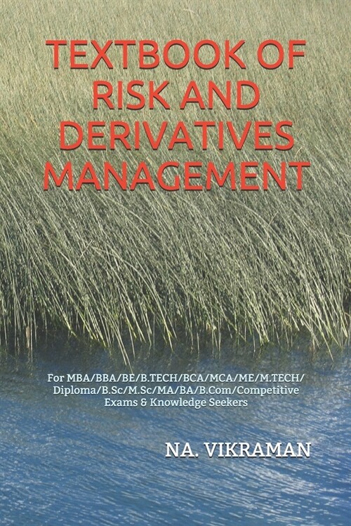 Textbook of Risk and Derivatives Management: For MBA/BBA/BE/B.TECH/BCA/MCA/ME/M.TECH/Diploma/B.Sc/M.Sc/MA/BA/B.Com/Competitive Exams & Knowledge Seeke (Paperback)