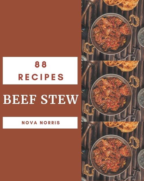 88 Beef Stew Recipes: From The Beef Stew Cookbook To The Table (Paperback)