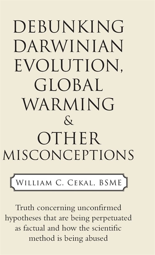 Debunking Darwinian Evolution, Global Warming & Other Misconceptions (Hardcover)