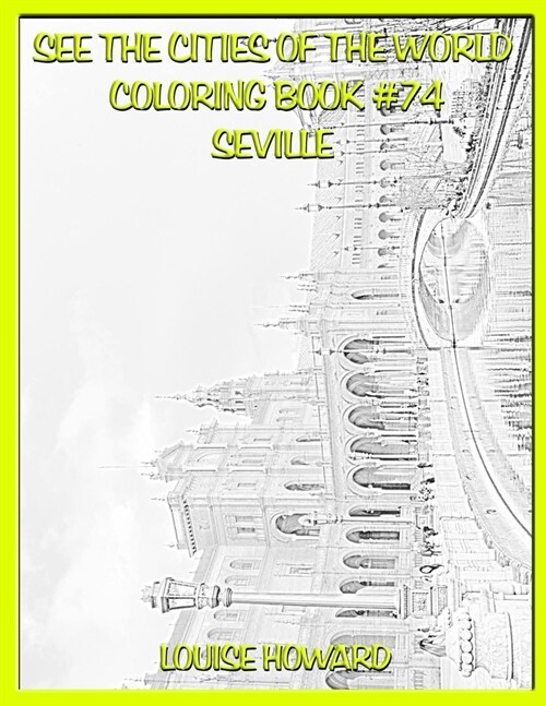 See the Cities of the World Coloring Book #74 Seville (Paperback)