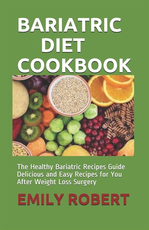 Bariatric Diet Cookbook: The Healthy Bariatric Recipes Guide Delicious and Easy Recipes for You After Weight Loss Surgery (Paperback)