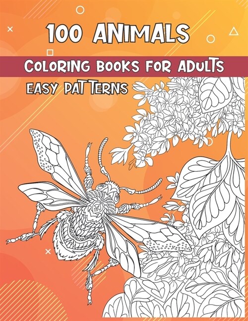 Coloring Books for Adults Easy Patterns - 100 Animals (Paperback)