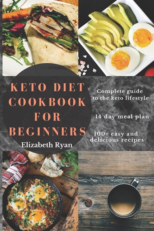 Keto Diet Cookbook for Beginners: 100+ Simple, affordable and quick low carb Recipes to kickstart your keto journey (Paperback)