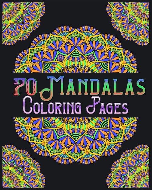 70 mandalas coloring pages: mandala coloring book for all: 70 mindful patterns and mandalas coloring book: Stress relieving and relaxing Coloring (Paperback)