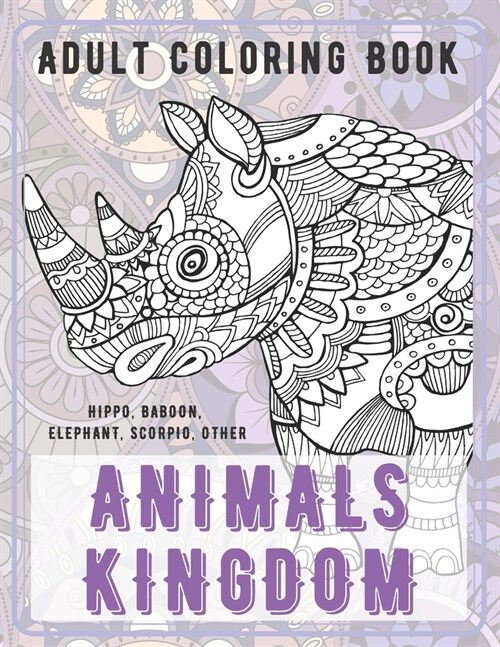 Animals kingdom - Adult Coloring Book - Hippo, Baboon, Elephant, Scorpio, other (Paperback)