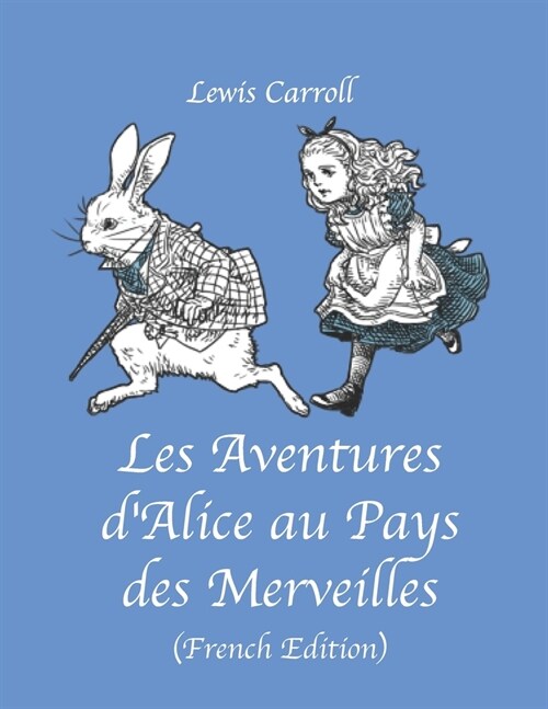 Les Aventures dAlice au Pays des Merveilles Lewis Carroll (Paperback)