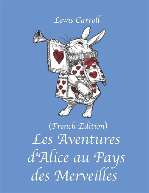 Les Aventures dAlice au Pays des Merveilles Lewis Carroll (Paperback)