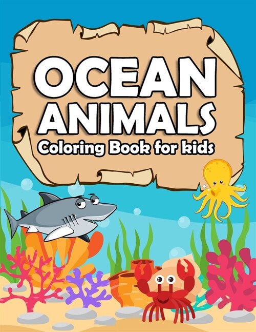 ocean animals coloring book for kids: Amazing Ocean Animals activity book for kids Ages 4-8, Sea Ocean coloring book for Boys & Girls (Creative Haven (Paperback)