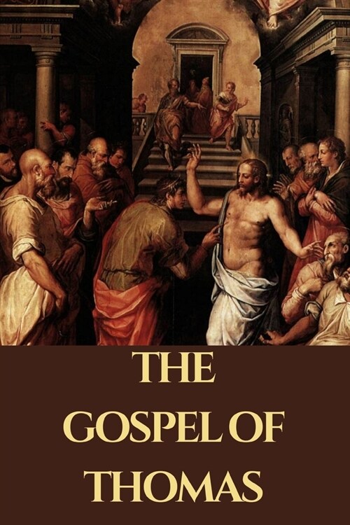 The Gospel of Thomas: An Original Coptic Version of the Hidden Sayings of Jesus (Paperback)