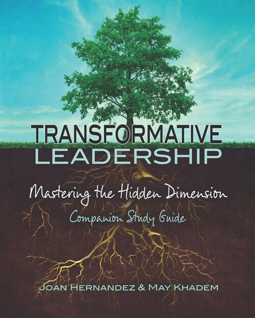 Transformative Leadership: Mastering the Hidden Dimension (Paperback)