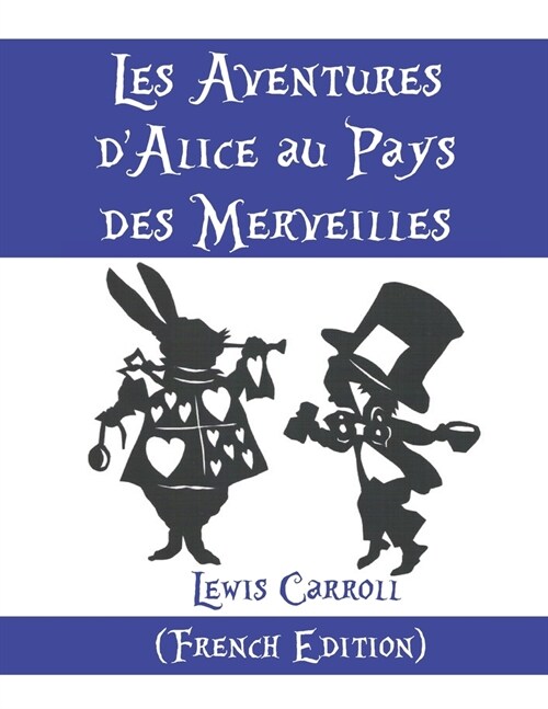 Les Aventures dAlice au Pays des Merveilles Lewis Carroll (Paperback)