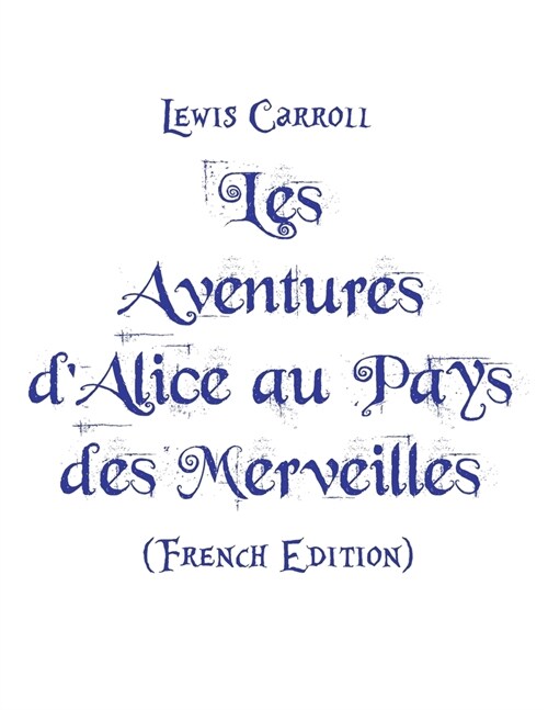 Les Aventures dAlice au Pays des Merveilles Lewis Carroll (Paperback)