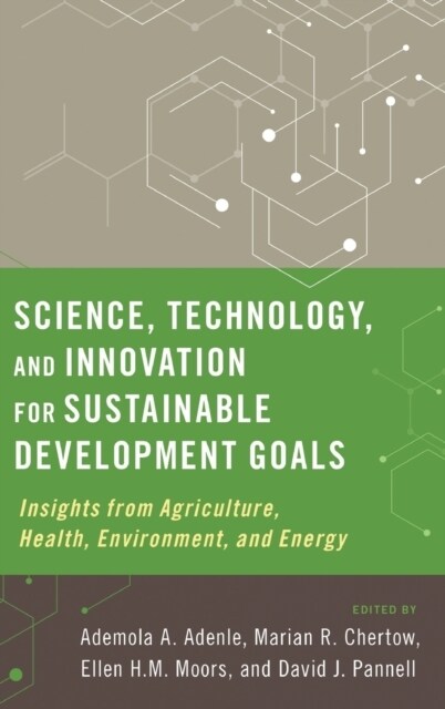 Science, Technology, and Innovation for Sustainable Development Goals: Insights from Agriculture, Health, Environment, and Energy (Hardcover)