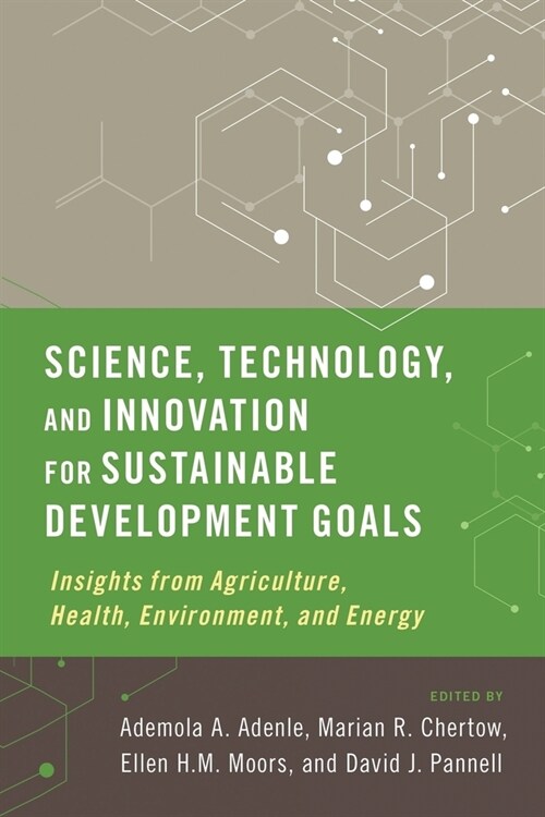 Science, Technology, and Innovation for Sustainable Development Goals: Insights from Agriculture, Health, Environment, and Energy (Paperback)