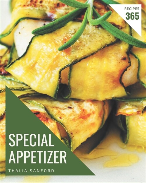 365 Special Appetizer Recipes: Home Cooking Made Easy with Appetizer Cookbook! (Paperback)