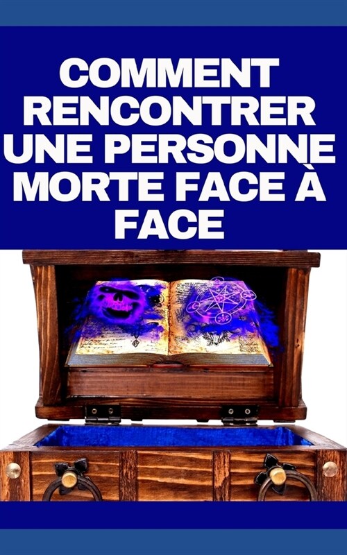 Comment Rencontrer Une Personne Morte Face ?Face (Paperback)