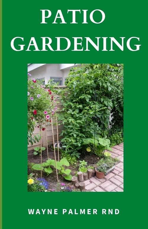 Patio Gardening: The Effective Guide To Patio Gardening (Paperback)