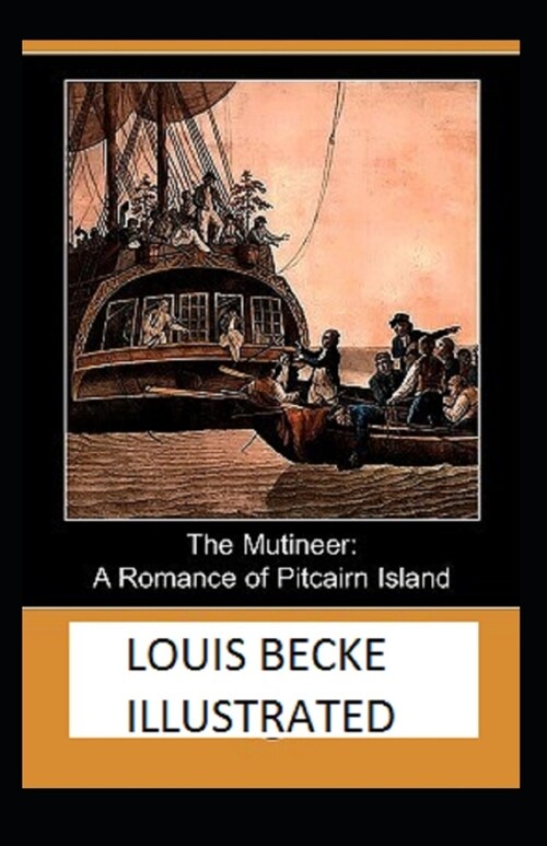 The Mutineer: A Romance of Pitcairn Island Illustrated (Paperback)