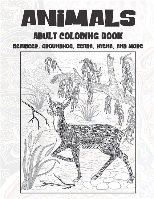Animals - Adult Coloring Book - Reindeer, Groundhog, Zebra, Hyena, and more (Paperback)