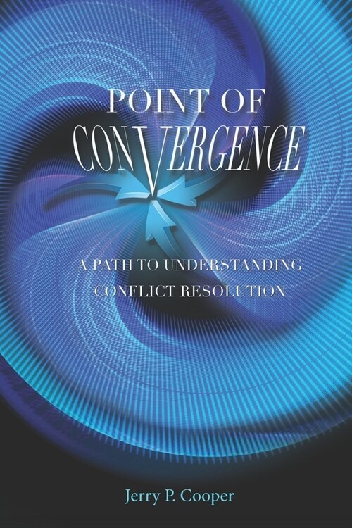 The Point of Convergence: A Path to Understanding Conflict Resolution (Paperback)