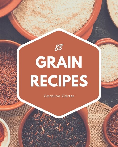 88 Grain Recipes: Best Grain Cookbook for Dummies (Paperback)