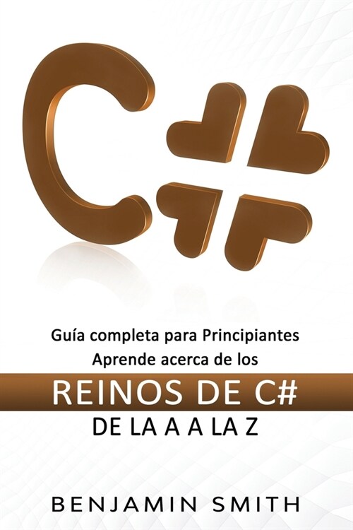 C #: Gu? completa para principiantes aprende acerca de los reinos de C# de la A a la Z (Paperback)