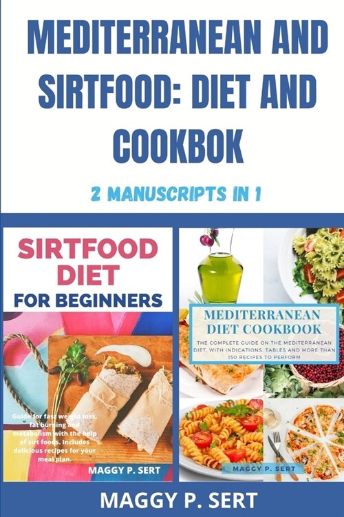 Mediterranean and Sirtfood: Diet and Cookbook: 2 Manuscripts in 1 (Paperback)