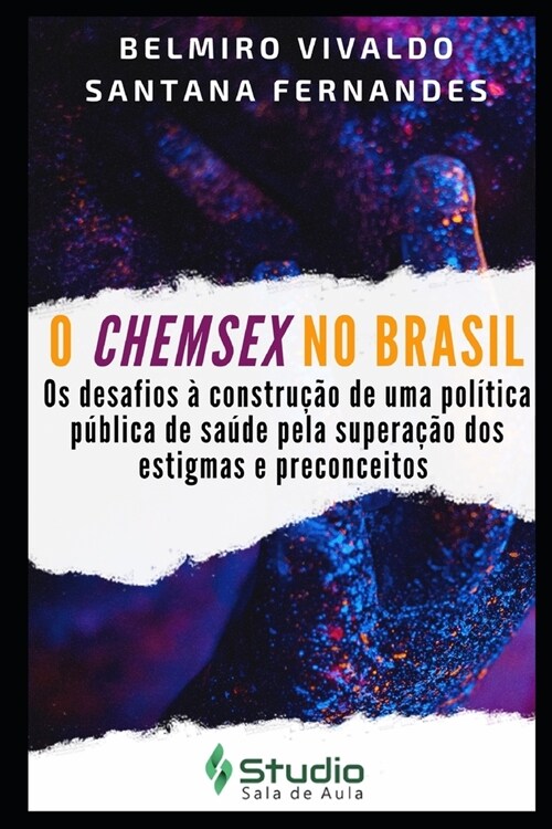 O Chemsex no Brasil: Os desafios ?constru豫o de uma pol?ica p?lica de sa?e pela supera豫o dos estigmas e preconceitos (Paperback)